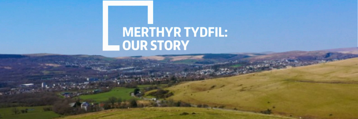 Merthyr Tydfil: Our Story
